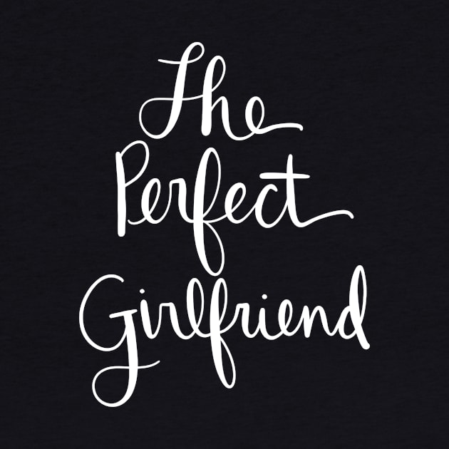 The Perfect Girlfriend: Loving Gift From A Boyfriend by Tessa McSorley